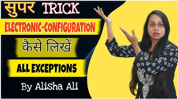Super Trick on How to Write Electronic Configuration II Exceptional Case Also Covered II Alisha