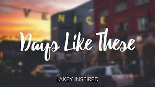 LAKEY INSPIRED - Days Like These (Slowed Down)