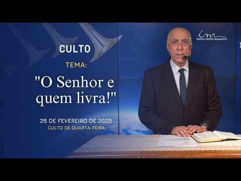 26/02/2025 - [CULTO 20H] - Igreja Cristã Maranata - Tema: "Senhor e quem livra!"- Quarta
