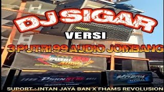 DJ SIGAR VERSI 3 PUTRI 99AUDIO JOMBANG X INTAN JAYA BAN X FHAMS REVOLUSEN