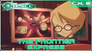 IFSCL - Story Mode - Chapter 8: The Frontier Express