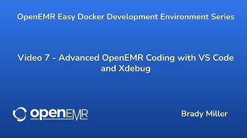 OpenEMR Easy Docker Development - Advanced OpenEMR Coding with VS Code and Xdebug - Video 7