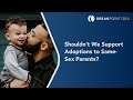 Shouldn't We Support Adoption to Same-Sex Parents?