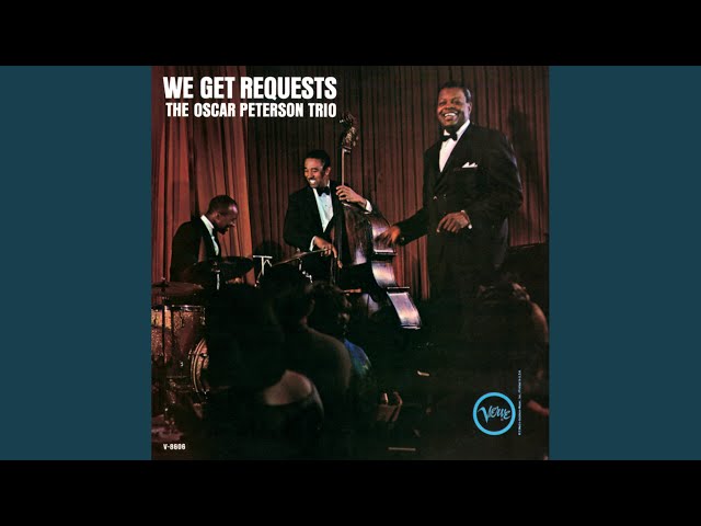 We get Requests, You look good to meOscar Peterson
