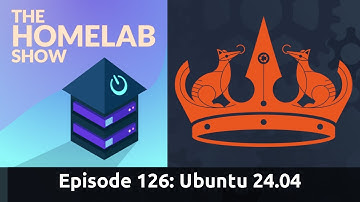 The Homelab Episode 126: Ubuntu 24.04 Review