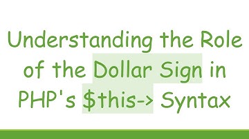 Understanding the Role of the Dollar Sign in PHP