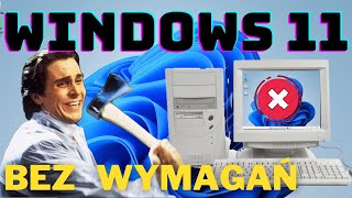 Windows 11 - Instalacja na KAŻDYM niewspieranym komputerze