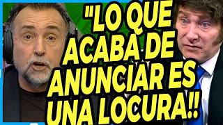 NAVARRO NO PUEDE CREER LA DECISIÓN ECONÓMICA que acaba de anunciar MIlei
