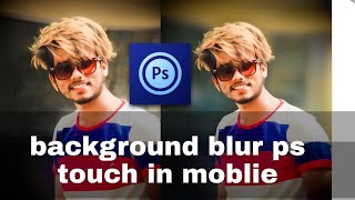 #blurbackground #pstouch #blur #editing #mobile #Blur background in moblie phone ..ps touch app screenshot 3