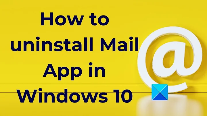 How to uninstall Mail App in Windows 10