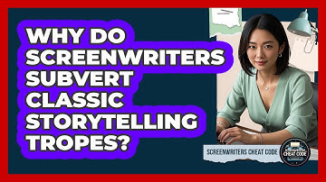 Why Do Screenwriters Subvert Classic Storytelling Tropes? - Screenwriter