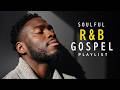 Soulful R&B Gospel – Songs for Prayer & Healing Worship