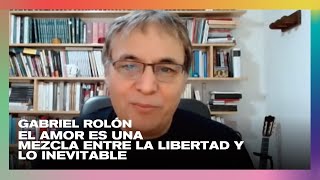 Gabriel Rolón: 'El amor es una mezcla entre la libertad y lo inevitable'  | Perros de la Calle