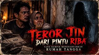 JIN MASUK DARI PINTU RIBA ! RUMAH TANGGA HAMPIR HANCUR KARENA TEROR JIN YG BETAH KARENA RIBA !