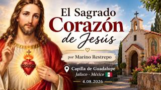 El Sagrado Corazón de Jesús por Marino Restrepo. Capilla de Guadalupe, Jalisco - México ?? 4.08.2026