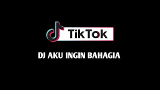 DJ AKU INGIN BAHAGIA