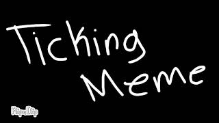 Ticking meme