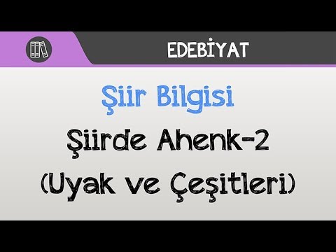 Şiir Bilgisi - Şiirde Ahenk-2 (Uyak ve Çeşitleri)