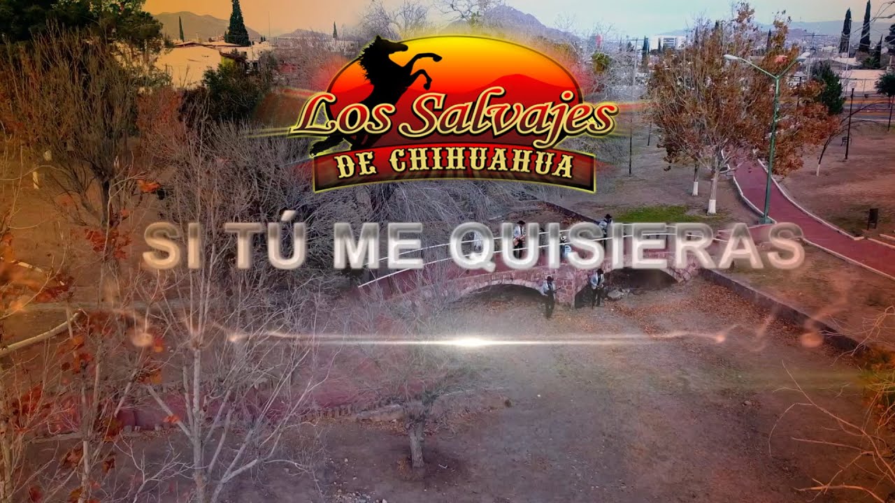 Los Salvajes de Chihuahua-Si Tú Me Quisieras [Video Oficial]