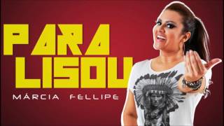 Paralisou Márcia Fellipe