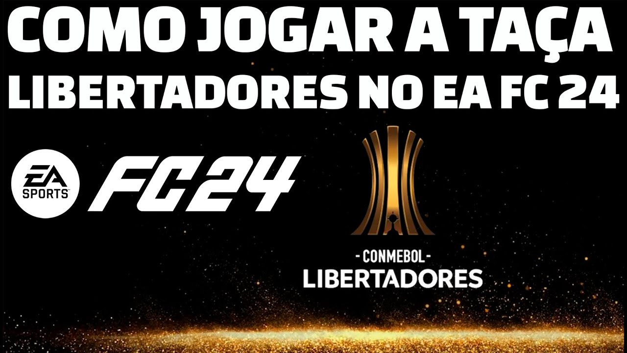 EA FC 24: como jogar a Libertadores no jogo de futebol