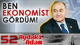 Ben Ekonomist Gördüm: Yaman Törüner - Aydaki Adam: İlker Canikligil - B52