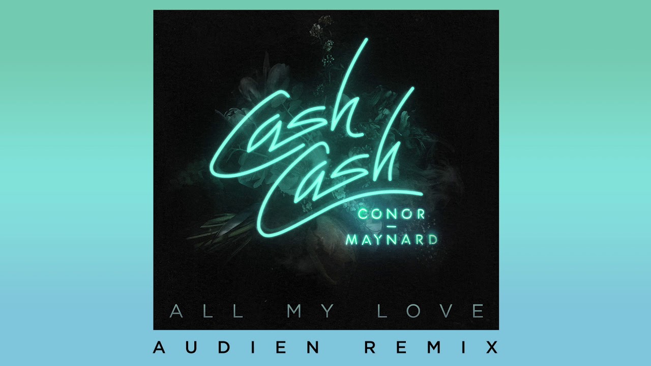 Cash Cash - All My Love (feat. Conor Maynard) [Audien Remix] - YouTube
