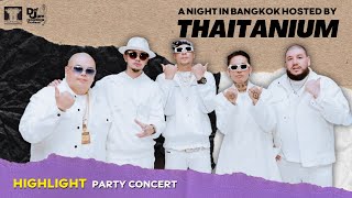 Highlight Party Concert | A NIGHT IN BANGKOK HOSTED BY THAITANIUM