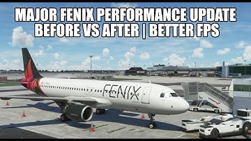 Big Fenix A320 Update - Major Performance Increase - Comparison Before & After | MSFS 2020