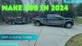 Make More Money In 2024 With a Truck and Dump Trailer!