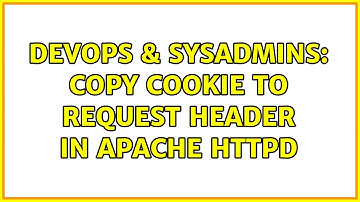 DevOps & SysAdmins: Copy cookie to request header in Apache HTTPD