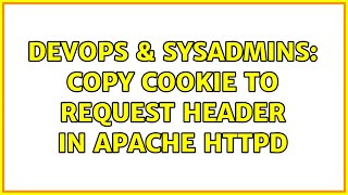 DevOps & SysAdmins: Copy cookie to request header in Apache HTTPD