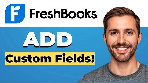 How to add custom fields in FreshBooks invoices
