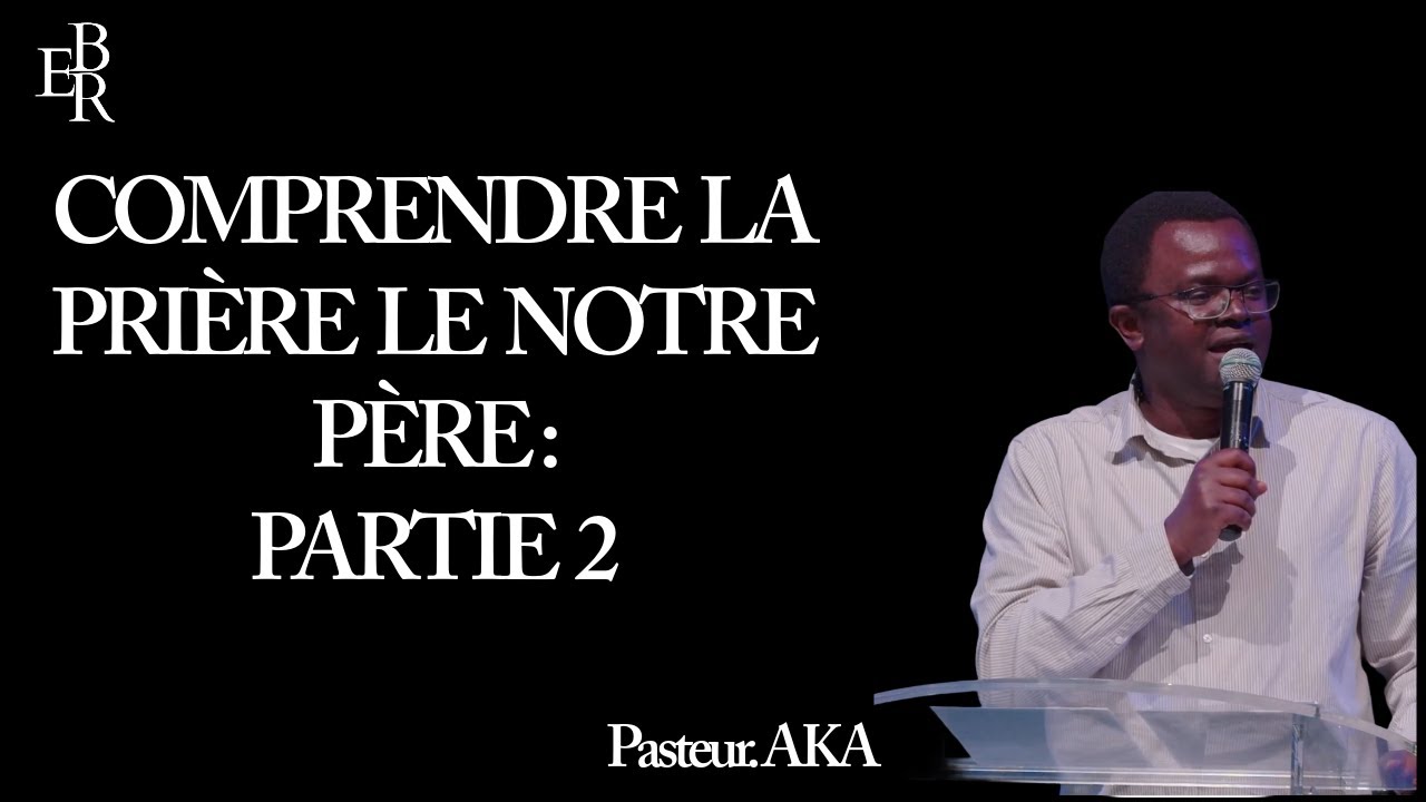 Comprendre la prière le notre père : partie 2