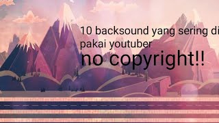 10 backsound yang sering di pakai youtuber