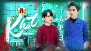 THE LUST | EP 3 Tran Vu Duc Duy, Vuong Huy, Oril Nguyen [ 2B Entertainment ]
