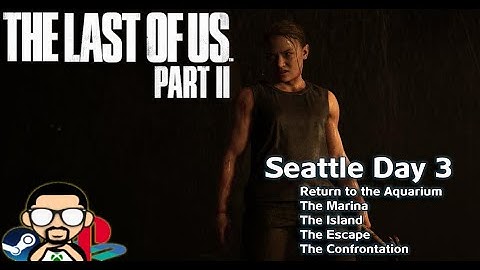The Last of Us Part 2 - Seattle Day 3 Gameplay Walkthrough Chapter 36 - 40 No Commentary