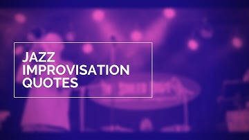 Jazz Improvisation Quotes