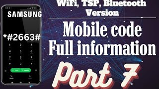 part 07 || samsung *#02663# mobile code full information (wifi, TSP, Bluetooth version)#mobiletricks