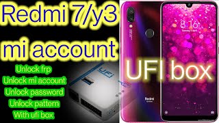redmi 7 mi account remove ufi box || redmi y3 mi account remove ufi box || mi 7/y3 mi account remove