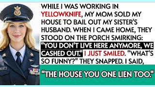 My Mom And Sister Sold My House While I Was Working Up North — But That Property Was Actually…
