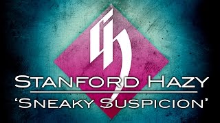 Stanford Hazy - Sneaky Suspicion
