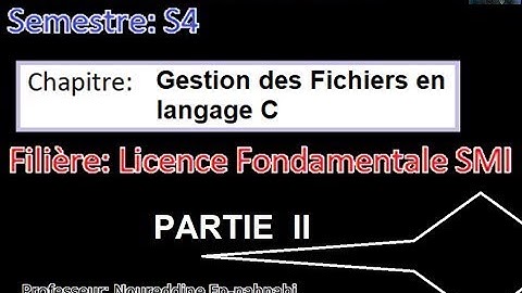 Fichiers en C: Partie II - Programmation II - SMI S4