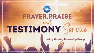 PRAYER, PRAISE & TESTIMONY SERVICE WEDNESDAY Speaker: Dea. Isau Bailey
