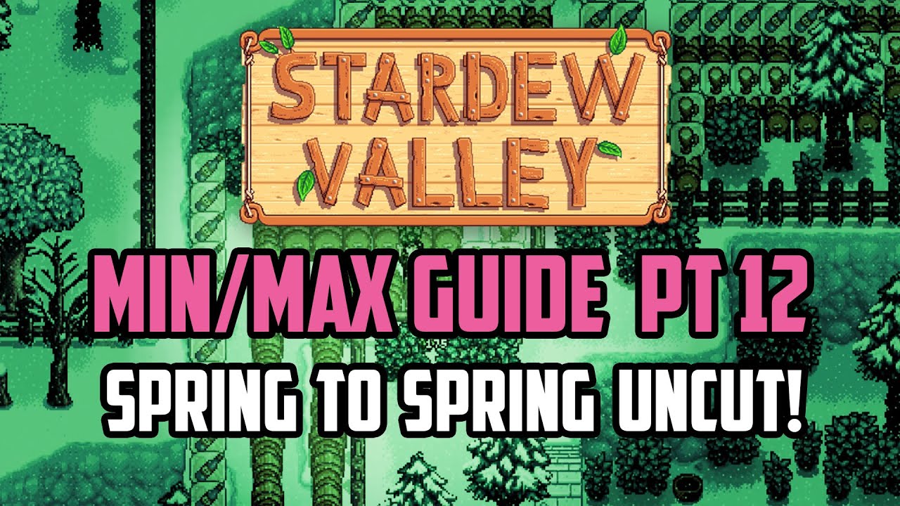 Stardew Valley Min/Max Guide FULL YEAR 1 Spring to Spring UNCUT with ...