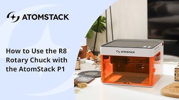 How to Use the R8 Rotary Chuck with the AtomStack P1