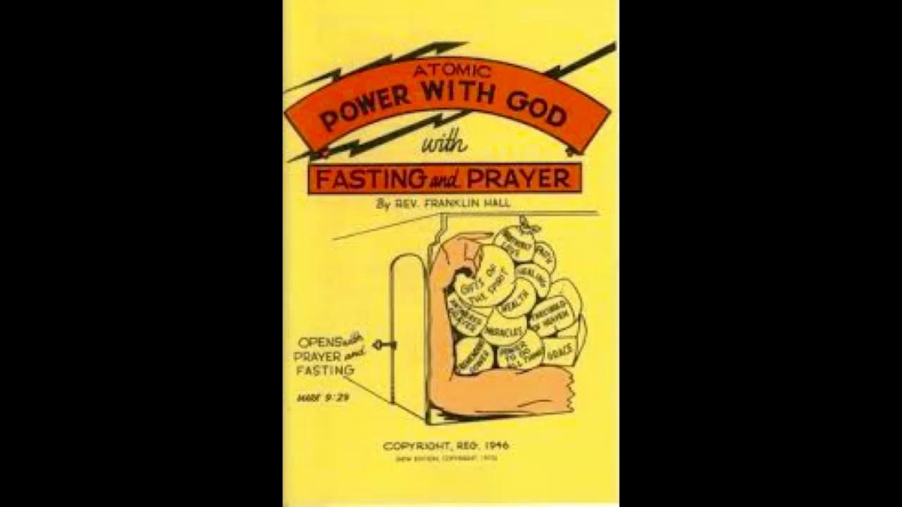 The Atomic Power with God with Fasting and Prayer by Franklin Hall Part