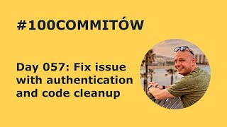 Celebrity #100Commitow: Day057 - Fix issue with authentication and code cleanup Wealth