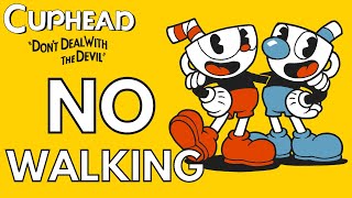 I tried beating Cuphead WITHOUT walking