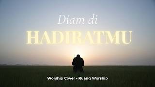 Diam di HadiratMu  | Worship Cover – Ruang Worship